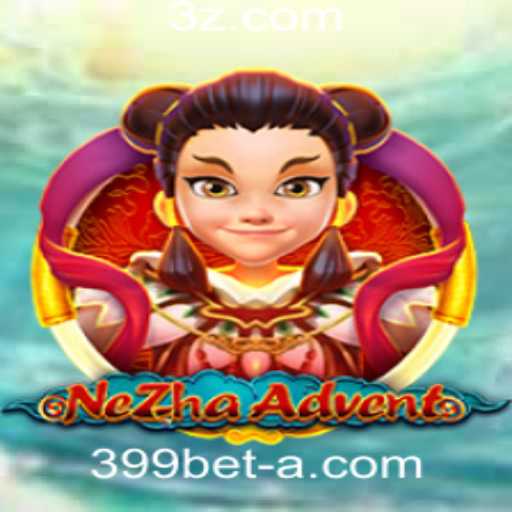 Descubra o Mundo de NeZhaAdvent na Plataforma 399bet